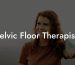 Pelvic Floor Therapists