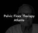 Pelvic Floor Therapy Atlanta
