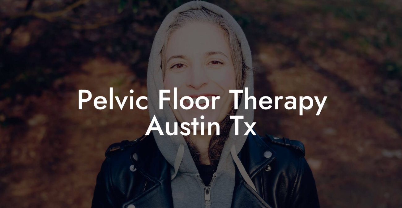 Pelvic Floor Therapy Austin Tx