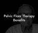 Pelvic Floor Therapy Benefits