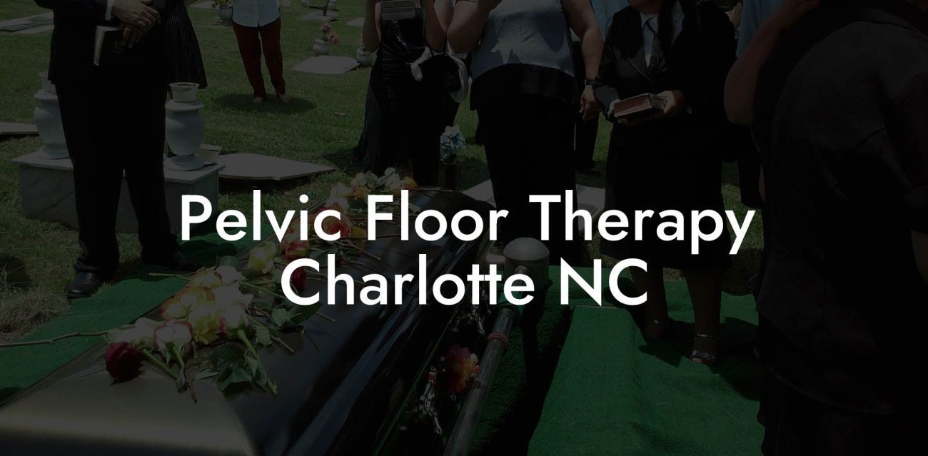 Pelvic Floor Therapy Charlotte NC