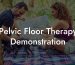 Pelvic Floor Therapy Demonstration