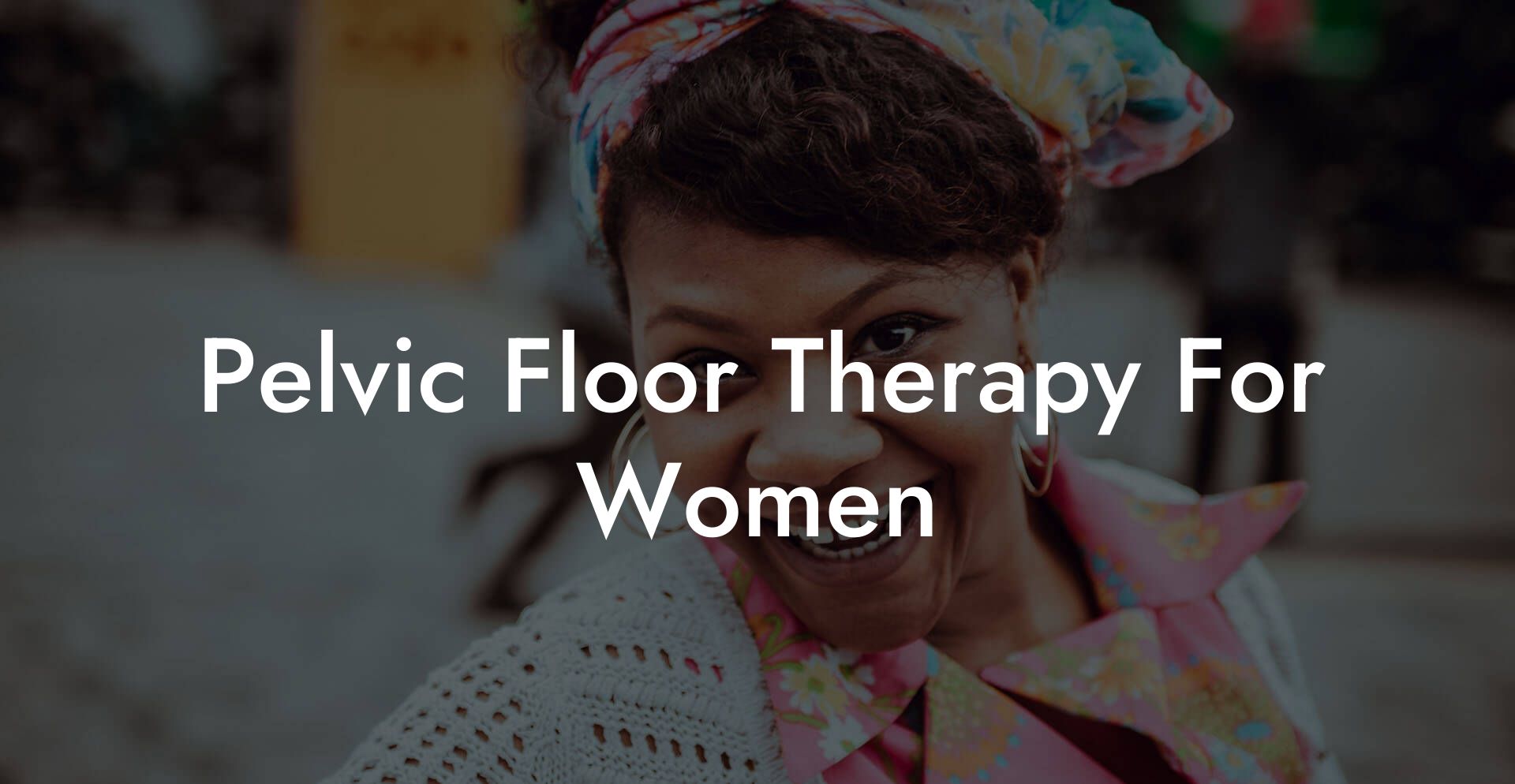 Pelvic Floor Therapy For Women