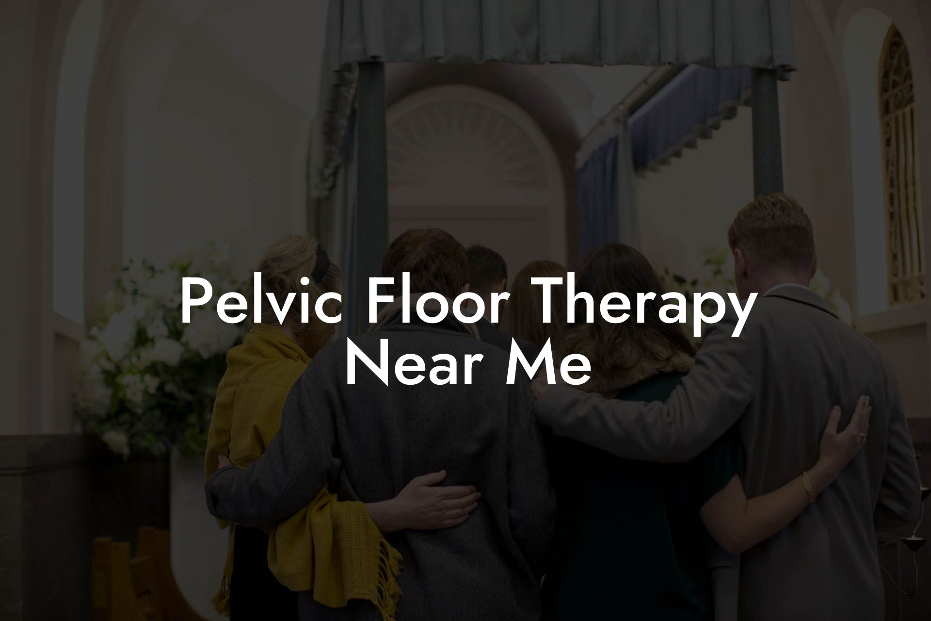 Pelvic Floor Therapy Near Me