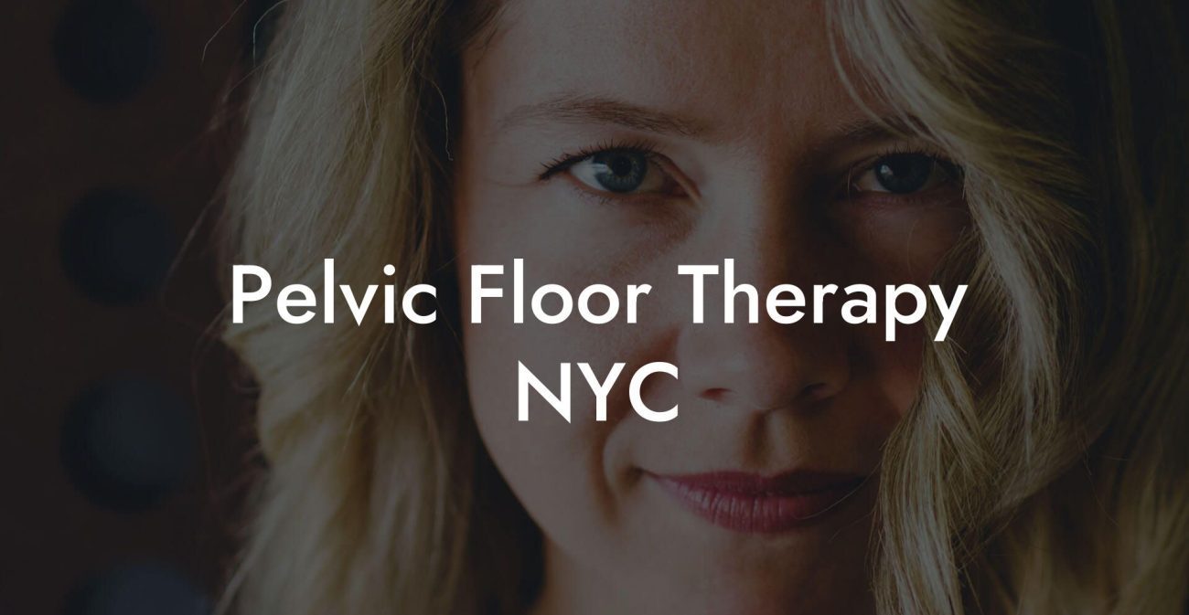 Pelvic Floor Therapy NYC