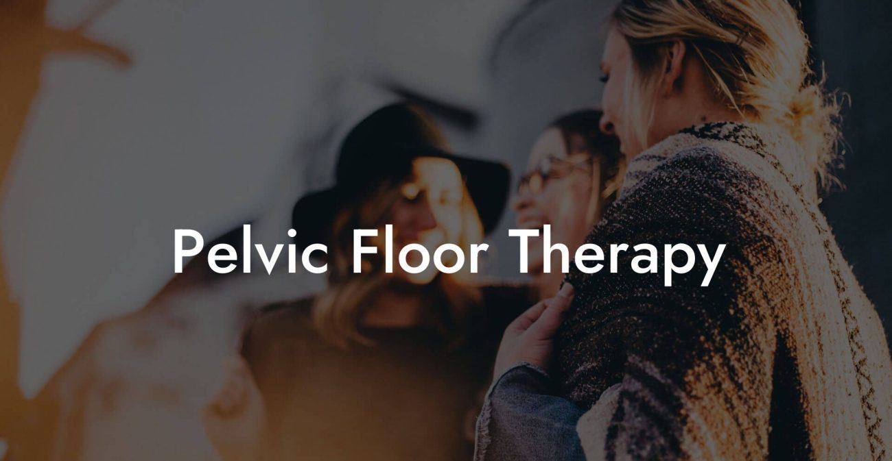 Pelvic Floor Therapy