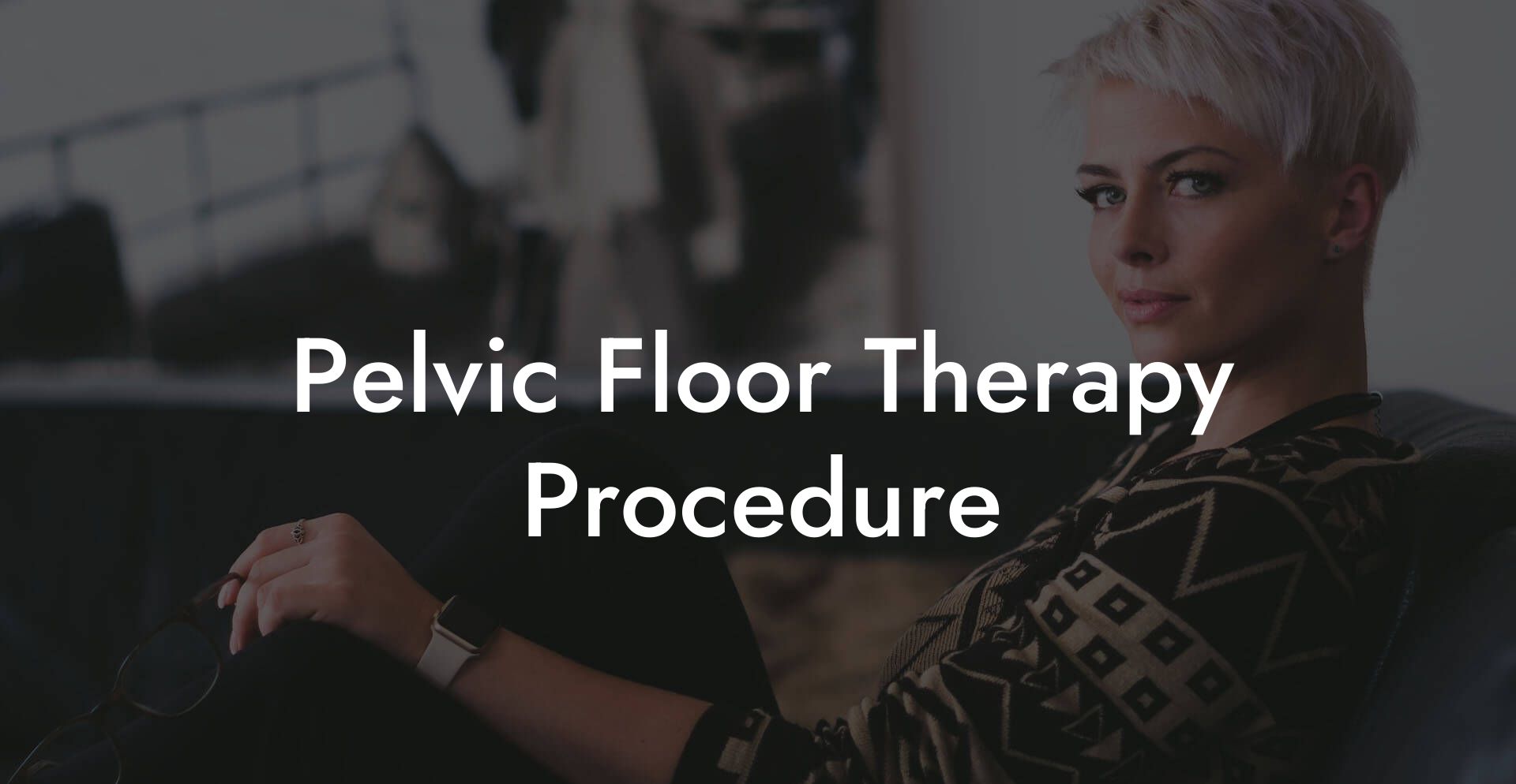Pelvic Floor Therapy Procedure