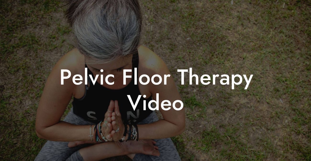 Pelvic Floor Therapy Video