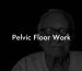 Pelvic Floor Work