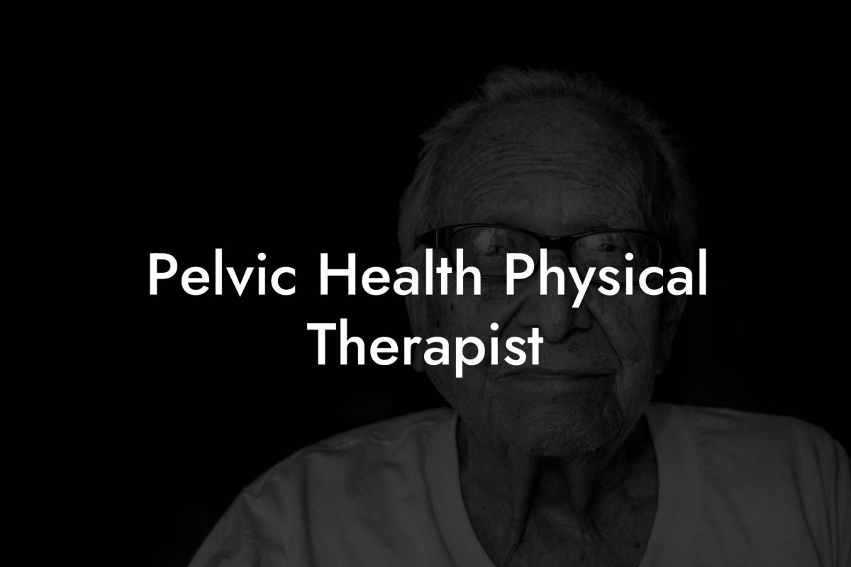 Pelvic Health Physical Therapist