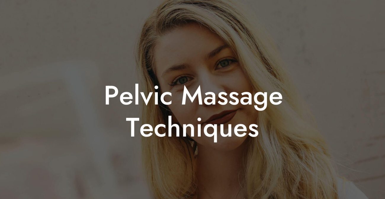 Pelvic Massage Techniques