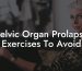 Pelvic Organ Prolapse Exercises To Avoid