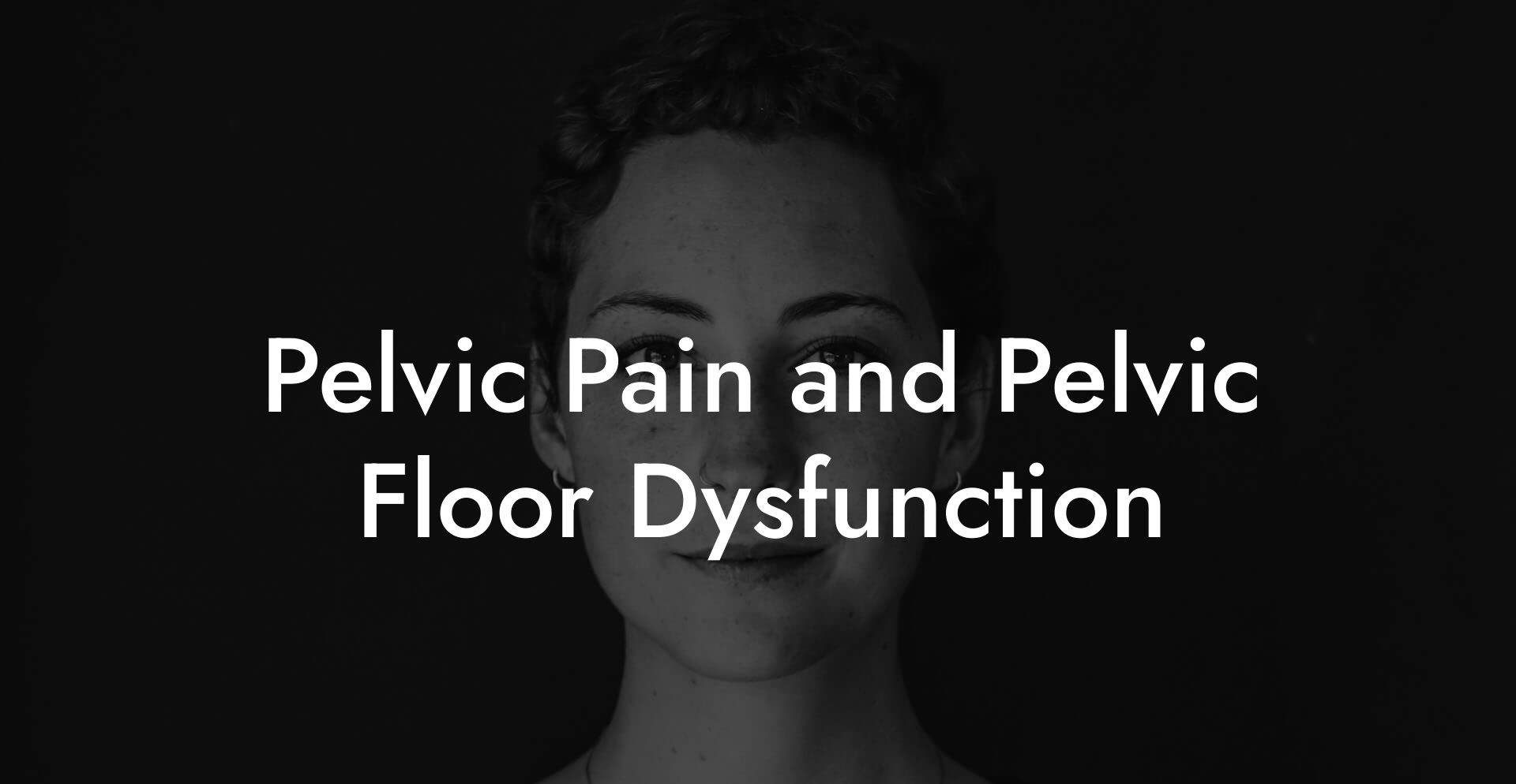 Pelvic Pain and Pelvic Floor Dysfunction