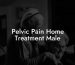 Pelvic Pain Home Treatment Male