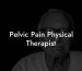 Pelvic Pain Physical Therapist