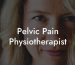 Pelvic Pain Physiotherapist