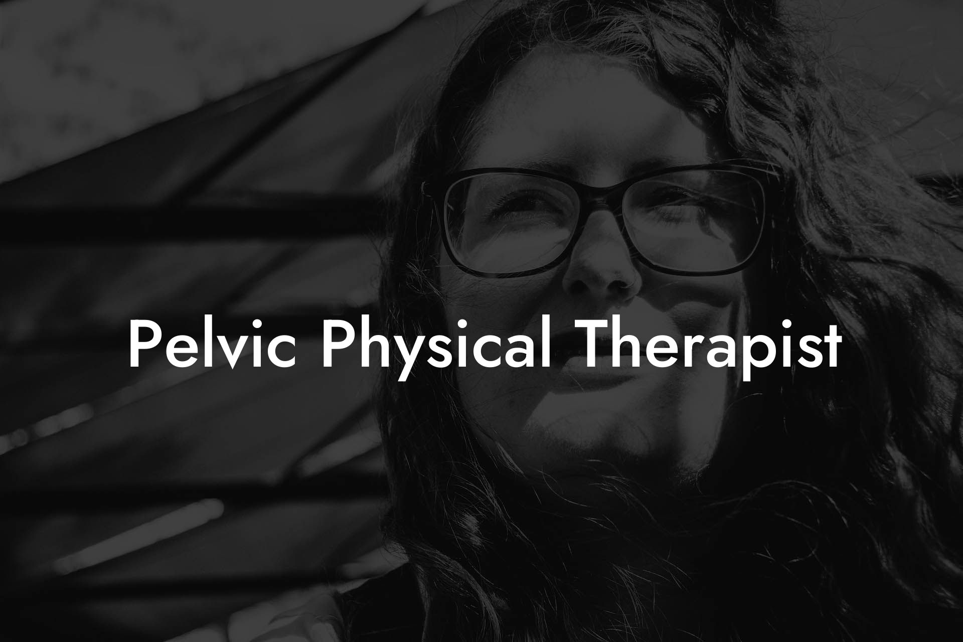 Pelvic Physical Therapist