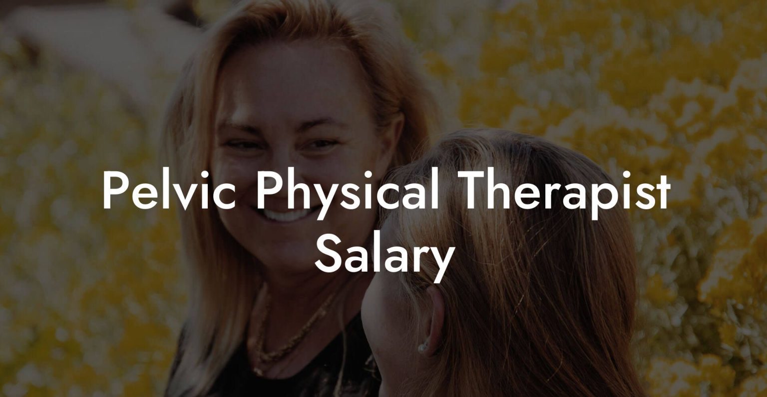 Pelvic Physical Therapist Salary - Glutes, Core & Pelvic Floor