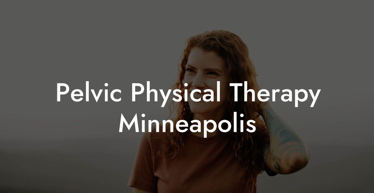 Pelvic Physical Therapy Minneapolis