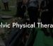 Pelvic Physical Therapy