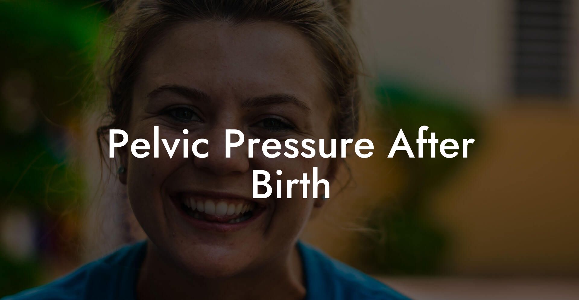 Pelvic Pressure After Birth