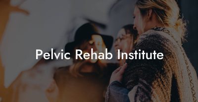 Pelvic Rehab Institute - Pelvic Floor Therapy | Exercises | Workouts