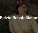 Pelvic Rehabilitation