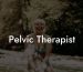 Pelvic Therapist