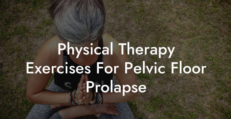 Physical Therapy Exercises For Pelvic Floor Prolapse - Glutes, Core ...