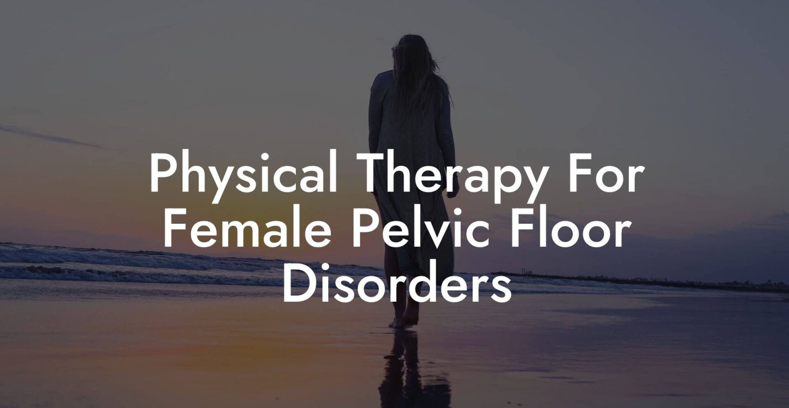 Physical Therapy For Female Pelvic Floor Disorders - Glutes, Core ...