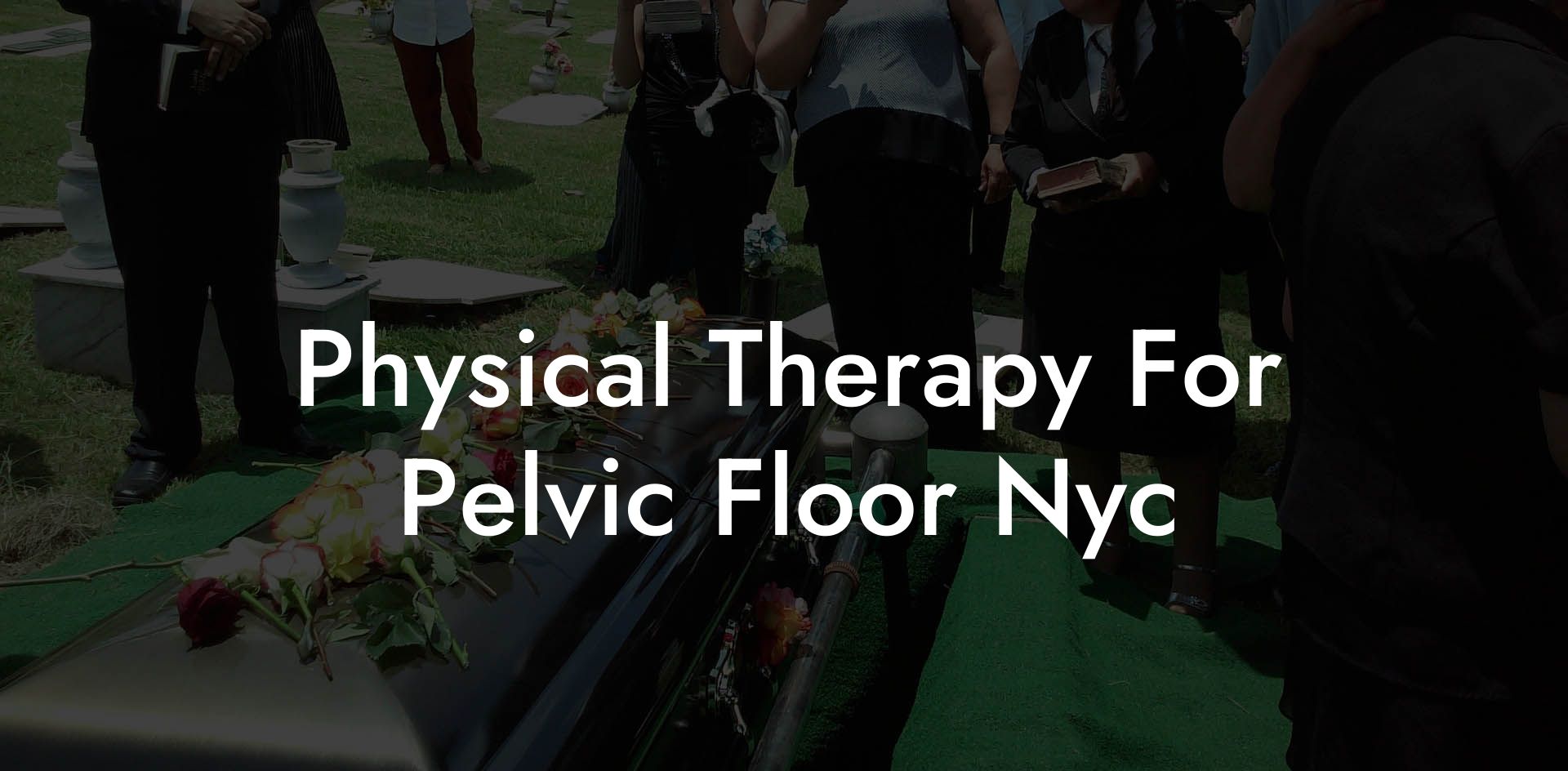 Physical Therapy For Pelvic Floor Nyc