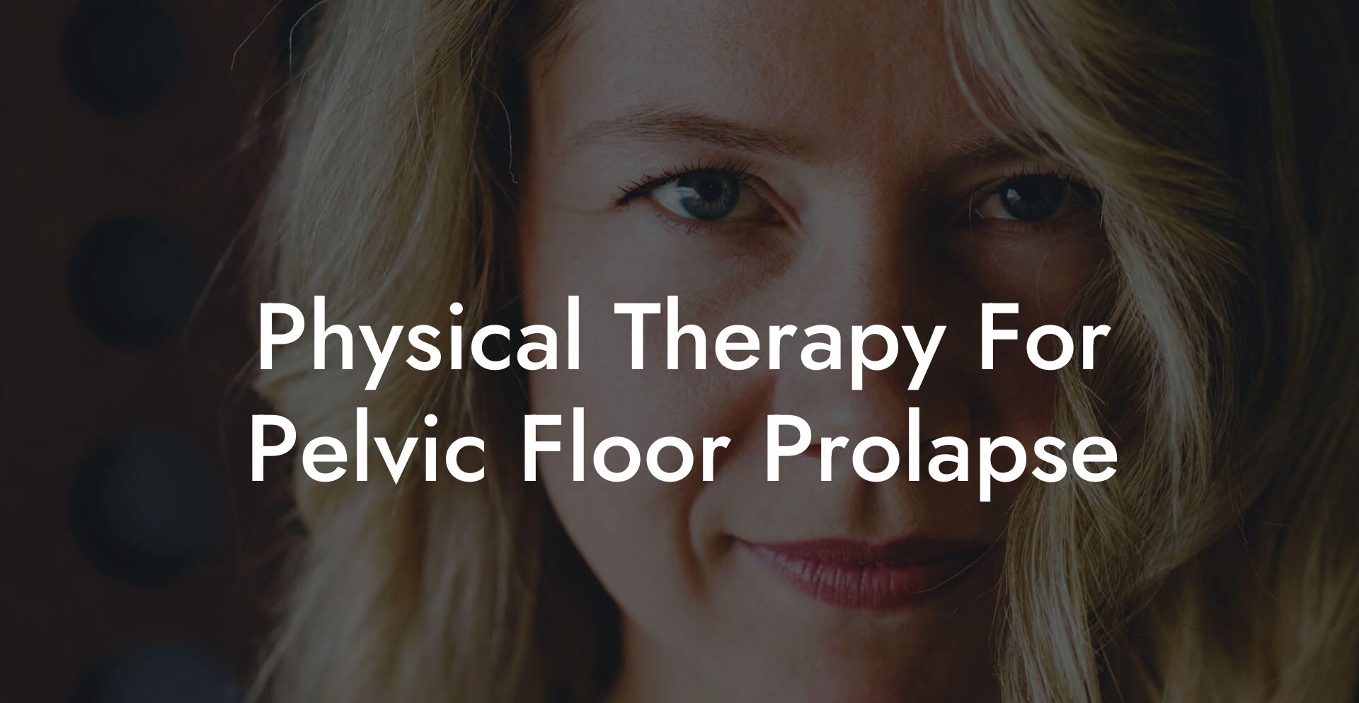 Physical Therapy For Pelvic Floor Prolapse