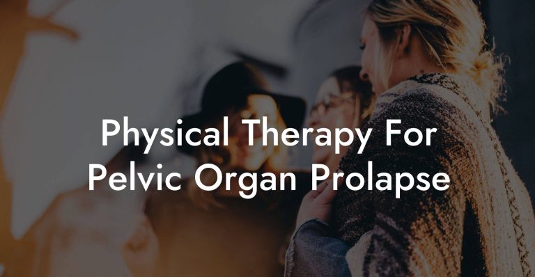 Physical Therapy For Pelvic Organ Prolapse - Glutes, Core & Pelvic Floor