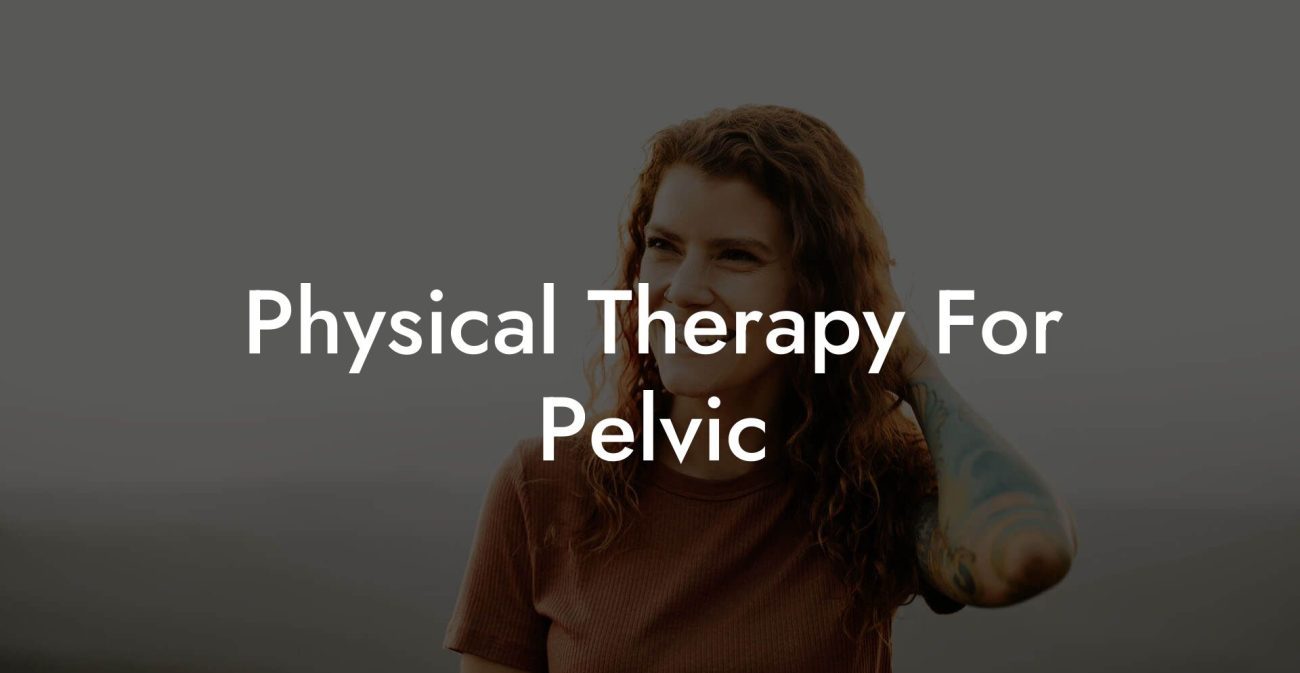 Physical Therapy For Pelvic