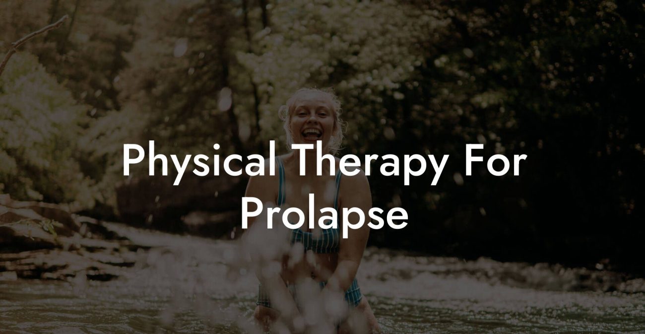 Physical Therapy For Prolapse