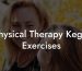 Physical Therapy Kegel Exercises