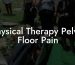 Physical Therapy Pelvic Floor Pain