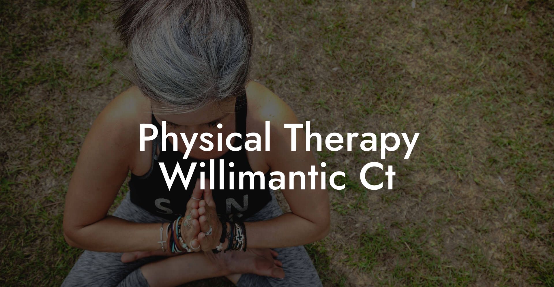 Physical Therapy Willimantic Ct