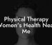 Physical Therapy Women's Health Near Me