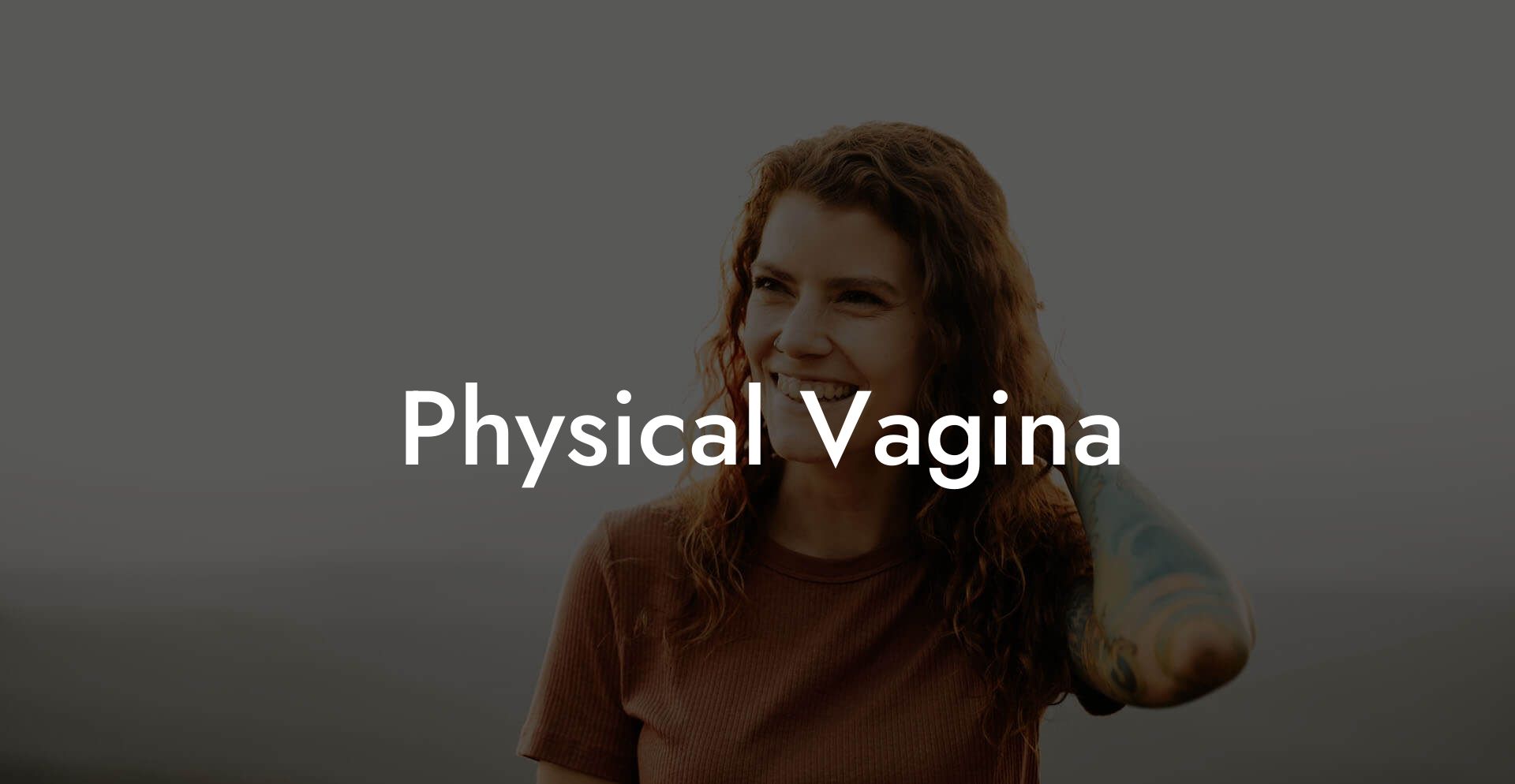 Physical Vagina