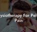 Physiotherapy For Pelvic Pain