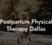 Postpartum Physical Therapy Dallas