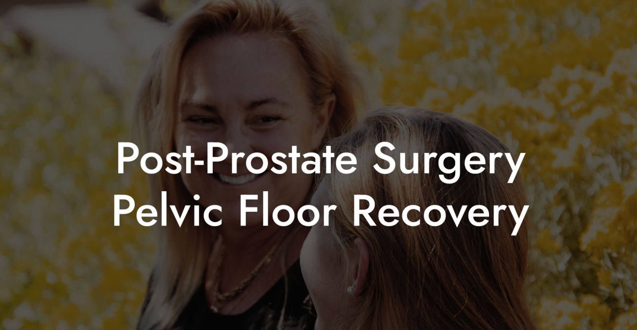 Post-Prostate Surgery Pelvic Floor Recovery