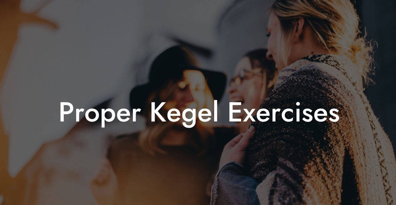 Proper Kegel Exercises