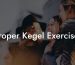 Proper Kegel Exercises
