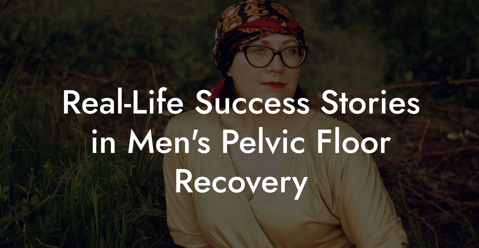 Real-Life Success Stories in Men's Pelvic Floor Recovery