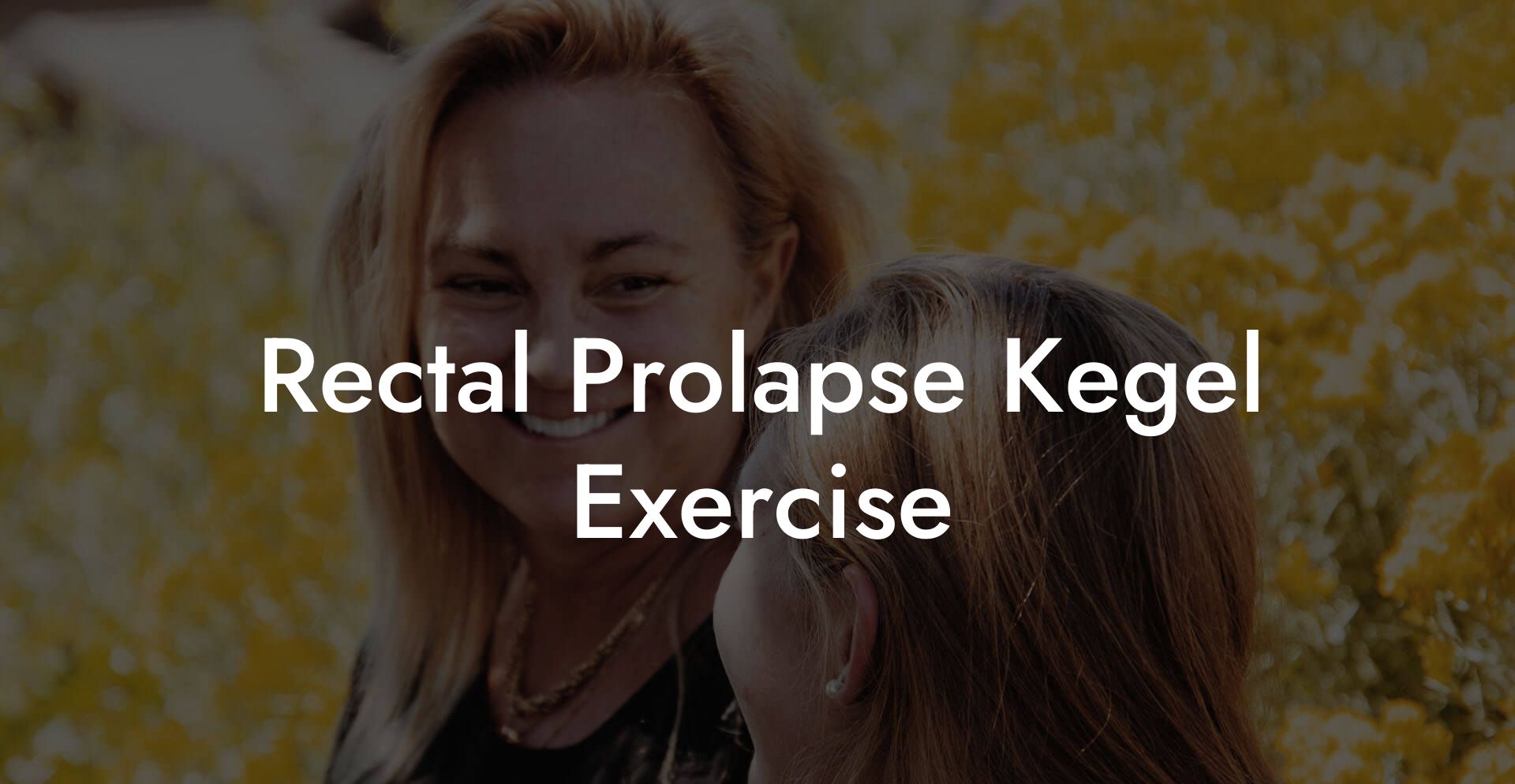 Rectal Prolapse Kegel Exercise