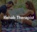 Rehab Therapist