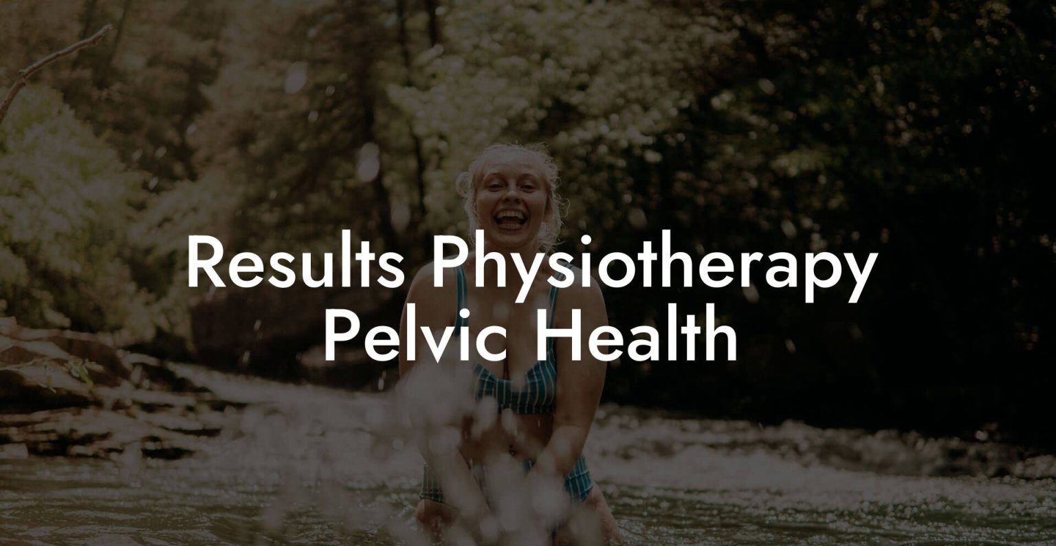 Results Physiotherapy Pelvic Health Glutes, Core & Pelvic Floor