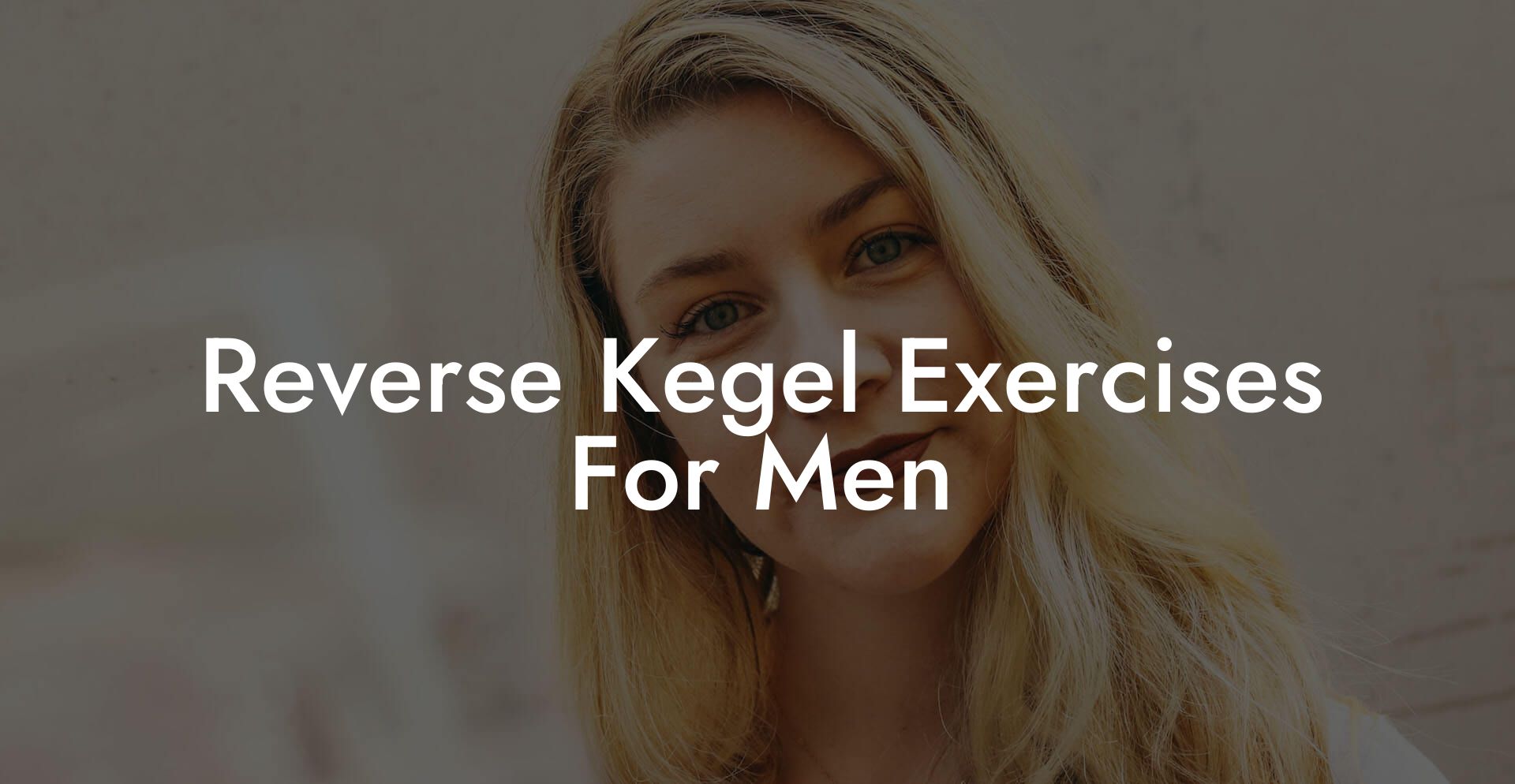 Reverse Kegel Exercises For Men